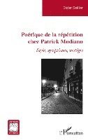 Didier Saillier - Poétique de la répétition chez Patrick Modiano, Häftad