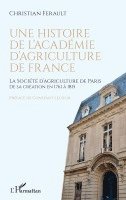 André Christian Ferault - histoire de l'Académie d'agriculture de France, Häftad