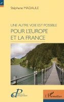 Stéphane Madaule - autre voie est possible pour l'Europe et la France, Häftad