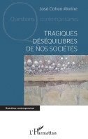 José Cohen-Aknine - Tragiques déséquilibres de nos sociétés, Häftad
