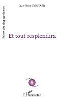 Jean-Pierre Coutard - Et tout resplendira, Häftad