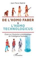 Jean-Pierre Nakhlé - De l'homo faber à l'homo technologicus, Häftad
