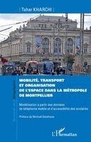 Tahar Kharchi - Mobilité, transport et organisation de l'espace dans la métropole de Montpellier, Häftad