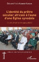Edouard Flory Kabongo - L'identité du prêtre séculier africain à l'aune d'une Église synodale, Häftad