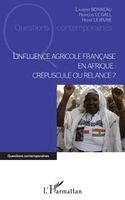 Hervé LeJeune, Laurent Bonneau, Francois Le Gall - L'influence agricole française en Afrique, Häftad