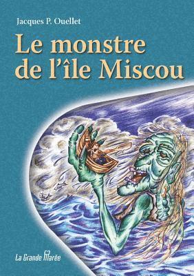 Jacques P Ouellet, Jacques P. Ouellet - monstre de l'Île Miscou, Häftad