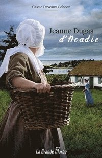 bokomslag Jeanne Dugas d'Acadie