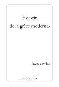 Kostas Axelos - Le Destin de la Grece Moderne, Häftad