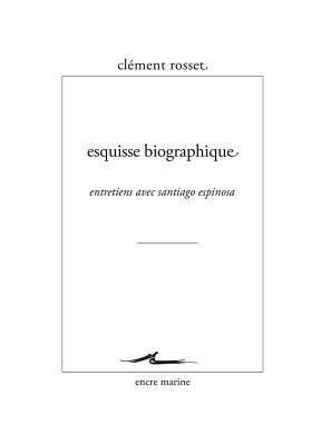 Clement Rosset - Esquisse Biographique: Entretiens Avec Santiago Espinosa, Häftad. Tillgänglighet: Tillfälligt slut