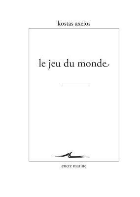 Kostas Axelos - Le Jeu Du Monde, Häftad