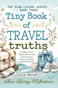 bokomslag Tiny Book of Travel Truths