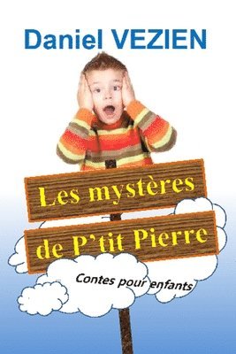 bokomslag Les Mystères de P'Tit Pierre: Contes pour enfants