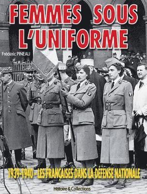 Femmes Au Service de la France: Volume 1: La Croix-Rouge Francaise 1914-1940