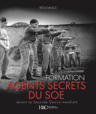 bokomslag La Formation Des Agents Secrets Par Le Soe Durant La Seconde Guerre Mondiale
