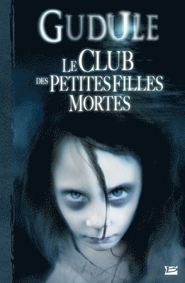 bokomslag L'Intégrale des romans fantastiques T01 Le Club des petites filles mortes