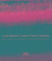 Louis Benech: Twelve French Gardens