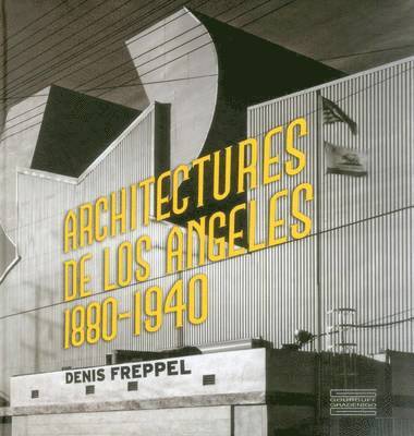 Mark,Anthony Wilson - Architectures of Los Angeles 1880-1940, Inbunden