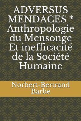 bokomslag ADVERSUS MENDACES * Anthropologie du Mensonge Et inefficacité de la Société Humaine