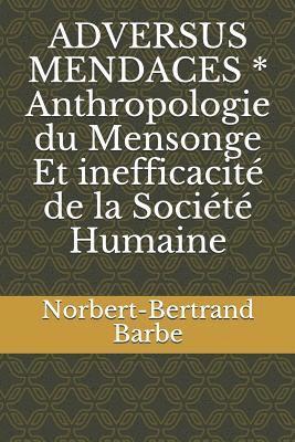 bokomslag ADVERSUS MENDACES * Anthropologie du Mensonge Et inefficacité de la Société Humaine