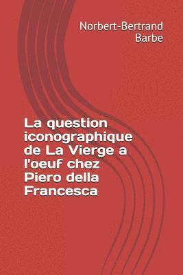 bokomslag La question iconographique de La Vierge a l'oeuf chez Piero della Francesca