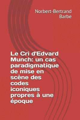 Le Cri d'Edvard Munch: un cas paradigmatique de mise en scène des codes iconiques propres à une époque 1