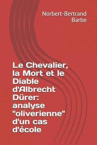 bokomslag Le Chevalier, la Mort et le Diable d'Albrecht Dürer: analyse 'oliverienne' d'un cas d'école