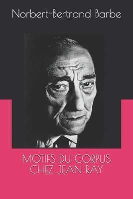 Norbert-Bertrand Barbe - Motifs Du Corpus Chez Jean Ray, Häftad