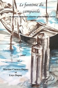 bokomslag Le fantôme du campanile et autres histoires courtes plus terre à terre