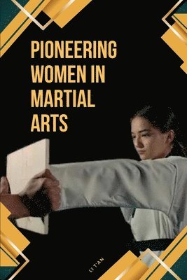 Li T'An - Pioneering Women in Martial Arts, Häftad
