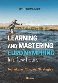 bokomslag Learning and Mastering Euronymphing in a Few Hours