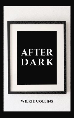 Wilkie Collins - After Dark, Inbunden