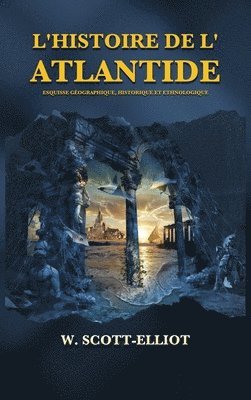 W Scott-Elliot, W. Scott-Elliot - L'Histoire de l'Atlantide, Inbunden
