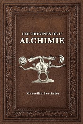 Les Origines de l'Alchimie 1