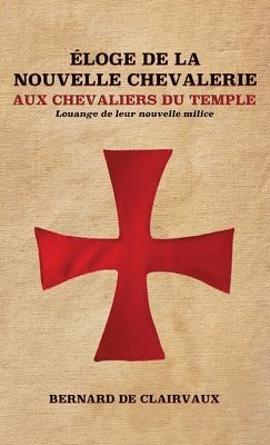Bernard De Clairvaux - Éloge De La Nouvelle Chevalerie, Inbunden