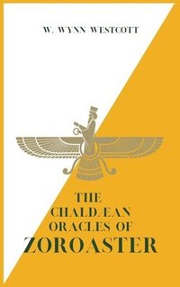 bokomslag The Chaldan Oracles of ZOROASTER