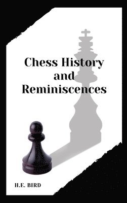 bokomslag Chess History and Reminiscences