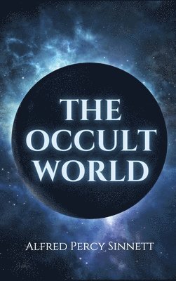 Alfred Percy Sinnett - Occult World, Inbunden