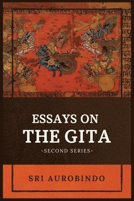 Sri Aurobindo, SRI AUROBINDO - Essays on the GITA, Häftad