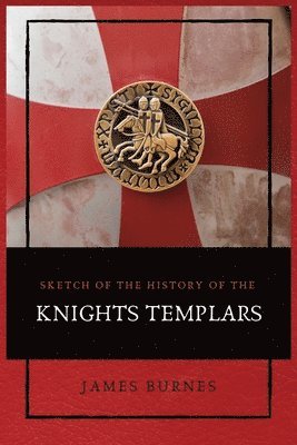 bokomslag Sketch of the History of the Knights Templars