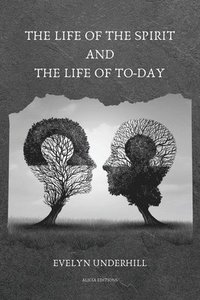 bokomslag Life of the Spirit and the Life of To-day
