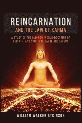 William Walker Atkinson - Reincarnation and The Law Of Karma, Häftad