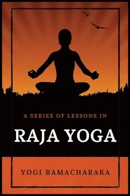 Yogi Ramacharaka - Series of Lessons in Raja Yoga, Häftad