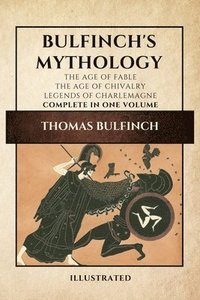 bokomslag Bulfinch's Mythology (Illustrated)