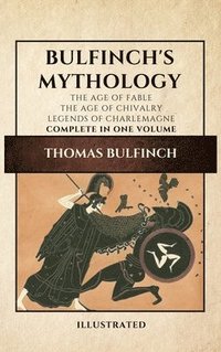 bokomslag Bulfinch's Mythology (Illustrated)