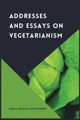 Addresses and Essays on Vegetarianism 1