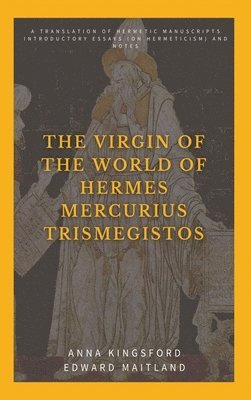 bokomslag The Virgin of the World of Hermes Mercurius Trismegistos