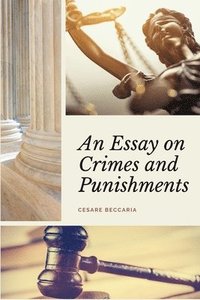 bokomslag Essay on Crimes and Punishments (Annotated)