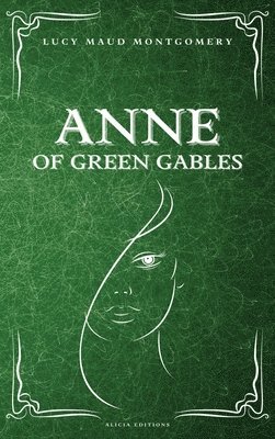Lucy Maud Montgomery - Anne of Green Gables, Inbunden