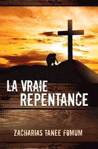 bokomslag La Vraie Repentance