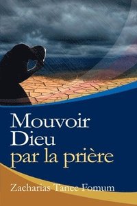 bokomslag Mouvoir Dieu par la Priere